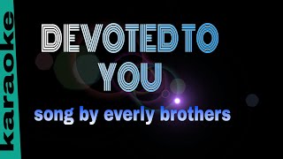 DEVOTED TO YOU everly brothers karaoke [upl. by Ilwain996]