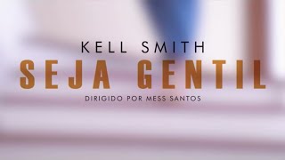 Kell Smith  Seja Gentil Videoclipe Oficial [upl. by Dulcia]