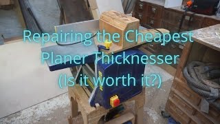 Repairing the Cheapest Planer Thicknesser Is it worth it [upl. by Ardeid]