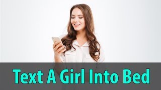 How To Text A Girl Into Bed – Avoid the Friendzone [upl. by Aevin]