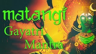 Matangi Gayatri Mantra  Gayatri Mantra of Goddess Matangi  108 Times [upl. by Leeland]