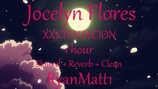 Jocelyn Flores 1 hour Clean  XXXTENTACION  Slowed  Reverb  Lyrics  Music to study to [upl. by Ahsekahs]