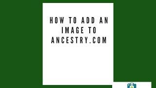 How to Add An Image to Ancestrycom [upl. by Shanly414]