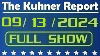 The Kuhner Report  September 13 2024 FULL SHOW [upl. by Ondrea]