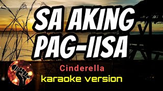 SA AKING PAGIISA  CINDERELLA karaoke version [upl. by Durning]