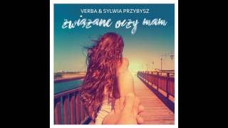 Verba feat Sylwia Przybysz  Jest w moim życiu ktoś [upl. by Benedic]