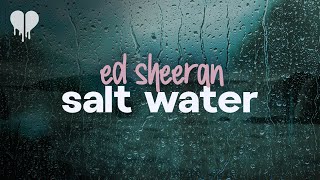 ed sheeran  salt water lyrics [upl. by Rocco541]