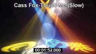 Cass Fox Touch Me Slow Remix Version [upl. by Hull210]