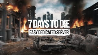 Step by Step  7 Days to Die Dedicated Server Install Guide  Free [upl. by Gemmell]