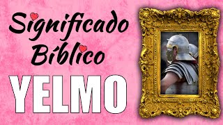 Yelmo Significado Bíblico  ¿Qué Significa Yelmo en la Biblia 🙏 [upl. by Lamrert451]