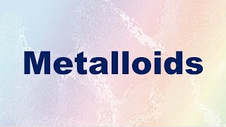 Metalloids Definition and Examples [upl. by Guevara]