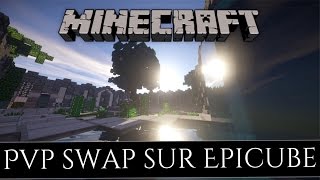 Minecraft  PVPSWAP SUR EPICUBE [upl. by Elfont46]