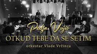 Pedja Vujic  Otkud tebe da se setim orkestar Vlade Vrcinca [upl. by Girovard]