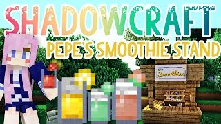 Pepes Smoothie Stand  Shadowcraft 20  Ep15 [upl. by Hsac]