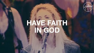 Have Faith In God  Hillsong Worship [upl. by Oidacra]