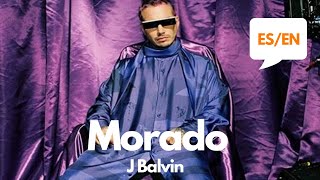 J Balvin  Morado Lyrics  Letra English amp Spanish Translation amp Meaning [upl. by Auberbach]