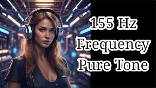 155 Hz  Frequency  Pure Tone  Relax  Meditation [upl. by Iggem]