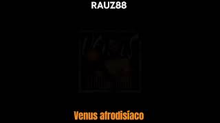 Venus afrodisíacoRAUZ88 [upl. by Asseniv]