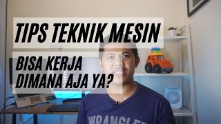 TIPS FRESH GRADUATE TEKNIK MESIN BISA KERJA DIMANA AJA SIH [upl. by Angelika]