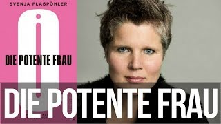 Die potente Frau  Svenja Flaßpöhler über die neue Weiblichkeit [upl. by Eveleen]