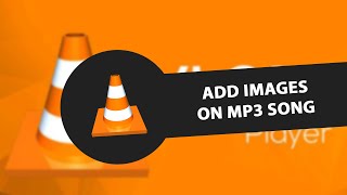 How To Add Images On Mp3 Song Using Vlc Media Player [upl. by Alyson]