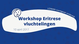 LOWAN  Workshop Eritrese vluchtelingen [upl. by Llehsyar83]