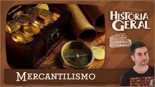 Mercantilismo  7 Características Para Entender Tudo [upl. by Holton942]