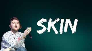 Mac Miller  Skin Lyrics [upl. by Ibbob184]