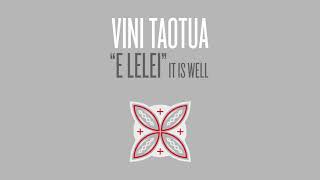 Vini Taotua – E Lelei It is well [upl. by Derrick]