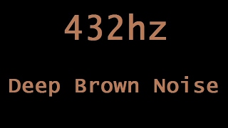 432hz Deep Brown Noise in HD Stereo  6 Hours [upl. by Niuqaoj]