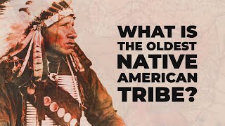 What is the Oldest Native American Tribe [upl. by Auof540]