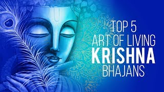 Top 5 Art Of Living Krishna Bhajans  Best Krishna Bhajans  Lord Krishna Songs [upl. by Omik]