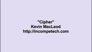 Kevin MacLeod  Cipher [upl. by Phelps368]