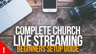 Complete Church Live Streaming Beginners Setup Guide  Overview [upl. by Addam]