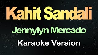 Kahit Sandali  Jennylyn Mercado Karaoke Version [upl. by Airot]