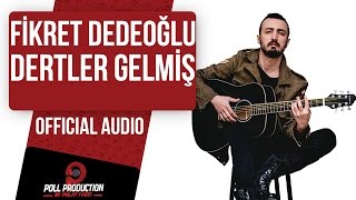 Fikret Dedeoğlu  Dertler Gelmiş [upl. by Mudenihc]