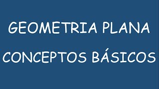 Conceptos básicos de GEOMETRIA PLANA [upl. by Hcurob]