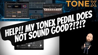 HELP My TONEX PEDAL Does Not Sound Good [upl. by Watkins]