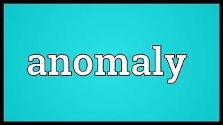 Anomaly Meaning [upl. by Alakim]