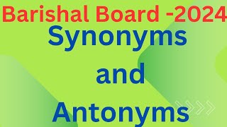 SYNONYMS AND ANTONYMS BARISHAL BOARD 2024 [upl. by Twila]