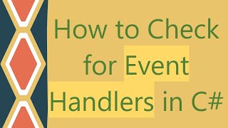 How to Check for Event Handlers in C [upl. by Leidgam]