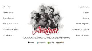 Aventura  Todavía Me Amas Lo Mejor de Aventura Álbum Completo [upl. by Ahsirat]