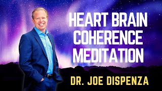 DR JOE DISPENZA  HEART BRAIN COHERENCE MEDITATION Project Coherence JoeDispenza [upl. by Eneleoj830]