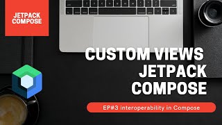 Ep3 Custom views in jetpack compose  Interoperability [upl. by Duomham]