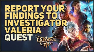 Report your findings to Investigator Valeria Baldurs Gate 3 [upl. by Ashwell]