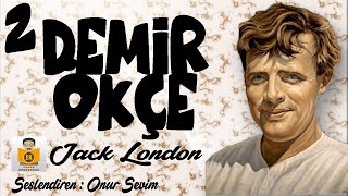 DEMİR ÖKÇE  Jack London Sesli Kitap 2Parça SON Onur Sevim [upl. by Philly454]