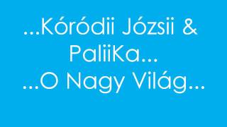 Kóródi Józsi amp Palika  O Nagy Világ [upl. by Rani]