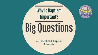 Big Questions Why is Baptism Important [upl. by Nessy]