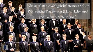 Windsbacher Knabenchor  quotAlso hat Gott die Welt geliebtquot Schütz  500 Lorenzer Motette 2018 [upl. by Ytram]