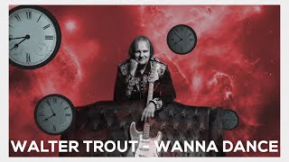 Walter Trout  Wanna Dance Official Lyric Video [upl. by Devonne]